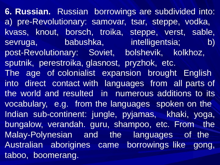 6.  Russian  borrowings are subdivided into:  a) pre-Revolutionary:  samovar,  tsar, 