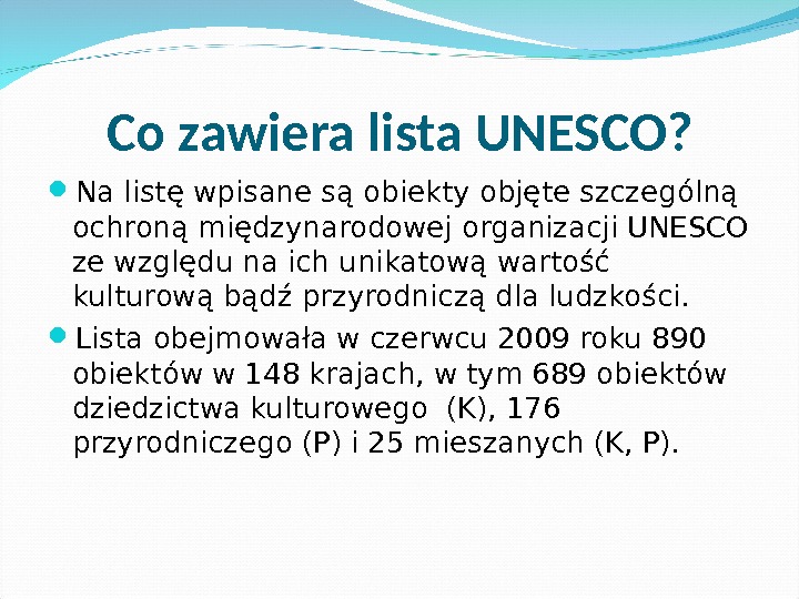 Co zawiera lista UNESCO?  Na listę wpisane są obiekty objęte szczególną ochroną międzynarodowej organizacji UNESCO