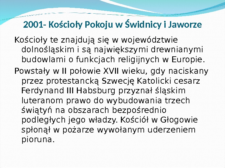 2001 - Kościoły Pokoju w Świdnicy i Jaworze Kościoły te znajdują się w województwie dolnośląskim i