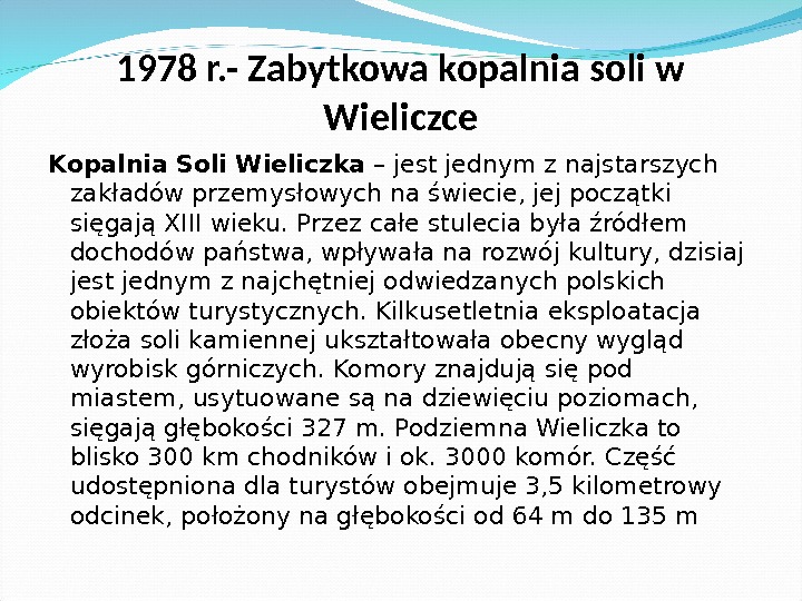 1978 r. - Zabytkowa kopalnia soli w Wieliczce Kopalnia Soli Wieliczka – jest jednym z najstarszych