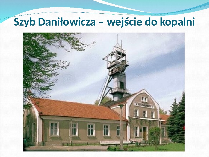 Szyb Daniłowicza – wejście do kopalni 