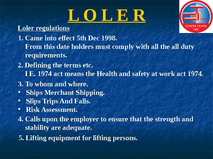 L O L E R  Loler regulations 1. Came into effect 5 th Dec 1998.