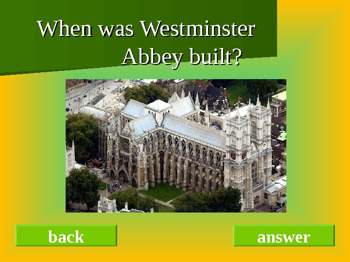 When was Westminster    Abbey built? back answer 