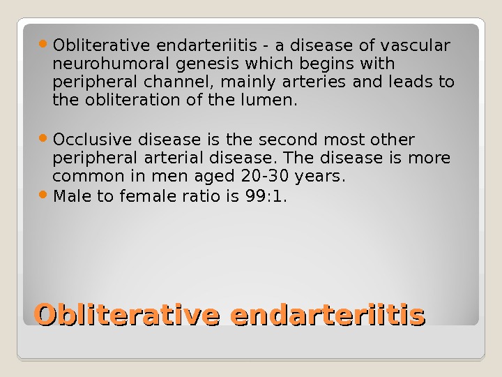 Obliterative endarteriitis - a disease of vascular neurohumoral genesis which begins with peripheral channel, mainly arteries