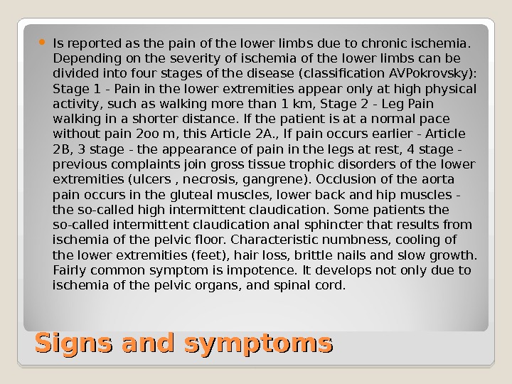 Signs and symptoms Is reported as the pain of the lower limbs due to chronic ischemia.