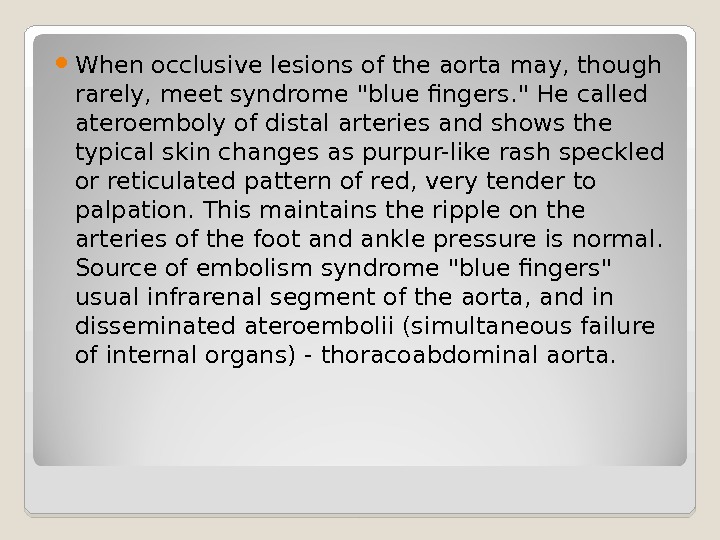  When occlusive lesions of the aorta may, though rarely, meet syndrome blue fingers.  He