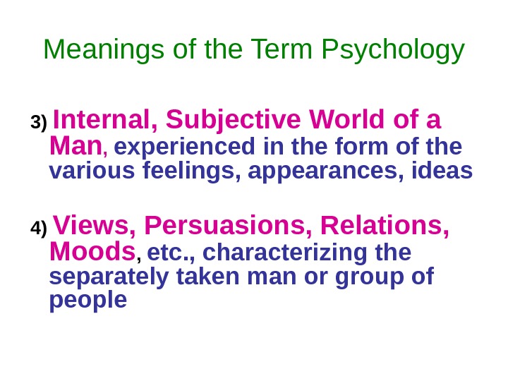 3) Internal, Subjective World of a Man ,  experienced in the form of the various