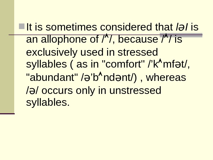  It is sometimes considered that l ə I is an allophone of / /, because