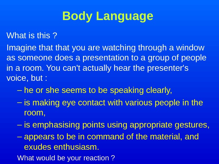   Body Language  What is this ?  Imagine that you are watching through