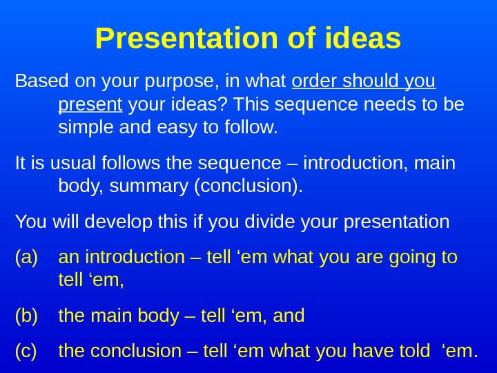   Presentation of ideas Based on your purpose, in what order should you present your