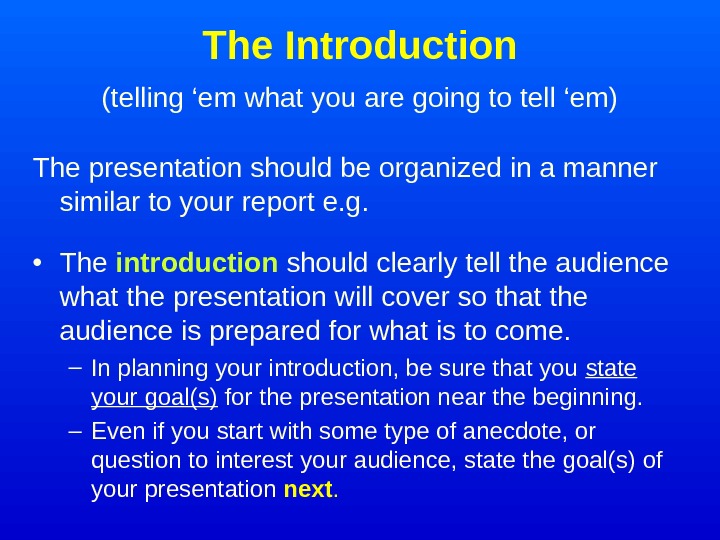   The Introduction  (telling ‘em what you are going to tell ‘em)  The
