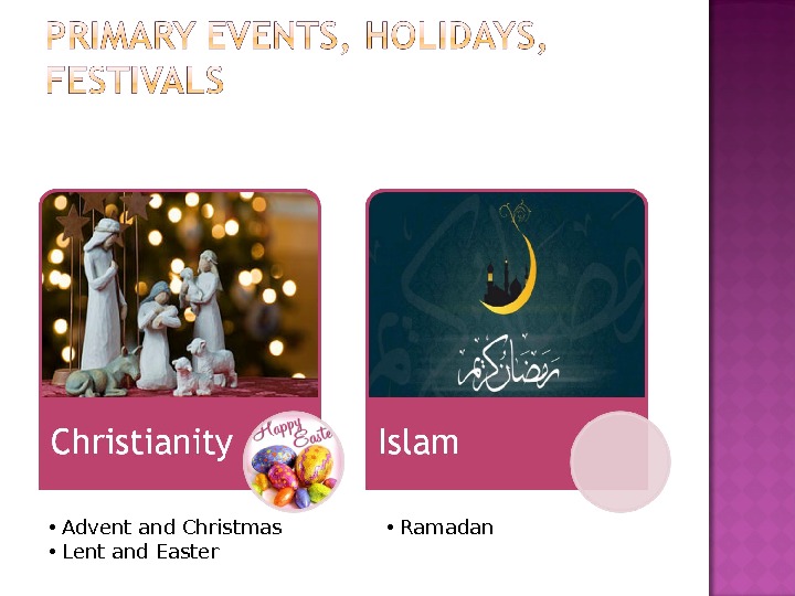 •  Advent and Christmas •  Lent and Easter •  Ramadan 