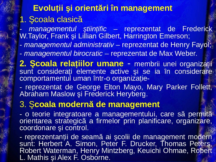   Evoluţii şi orientări în management 1. Şcoala clasică - managementul ştiinţific  – reprezentat