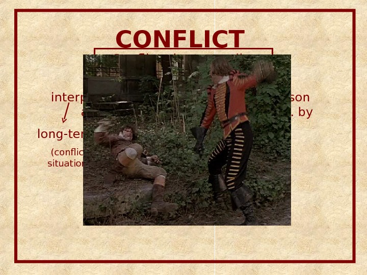 CONFLICT Conflicts by types (by participants) interperson al between a person and a group (f. i.
