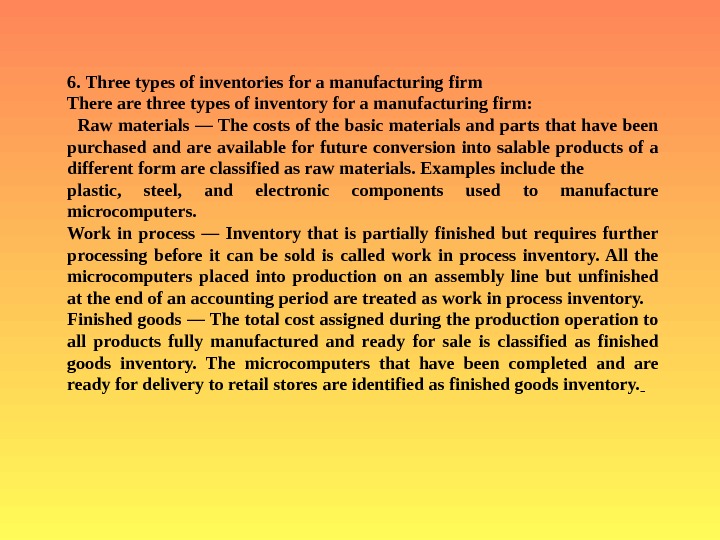   6.  Three types of inventories for a manufacturing firm There are three types