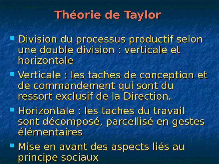   Théorie de Taylor  Division du processus productif selon une double division : verticale