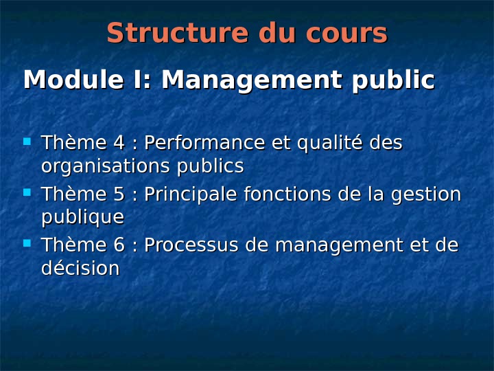   Structure du cours Module I: Management public Thème 4: Performance et qualité des organisations