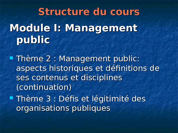   Structure du cours Module I: Management public Thème 2: Management public:  aspects historiques