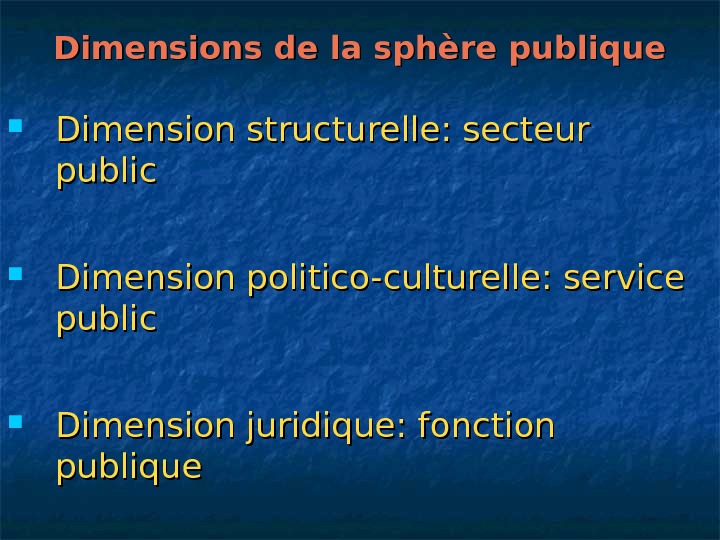   Dimensions de la sphère publique Dimension structurelle: secteur public Dimension politico-culturelle: service public Dimension