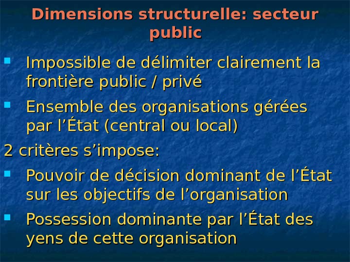   Dimensions structurelle: secteur public Impossible de délimiter clairement la frontière public / privé Ensemble