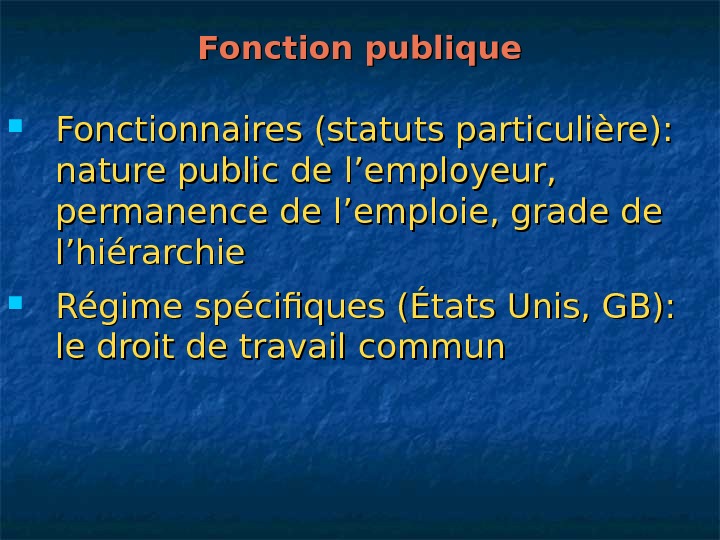   Fonction publique Fonctionnaires (statuts particulière):  nature public de l’employeur,  permanence de l’emploie,