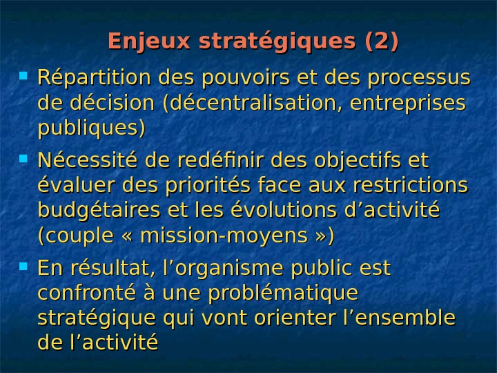   Enjeux stratégiques (2) Répartition des pouvoirs et des processus de décision (décentralisation, entreprises publiques)