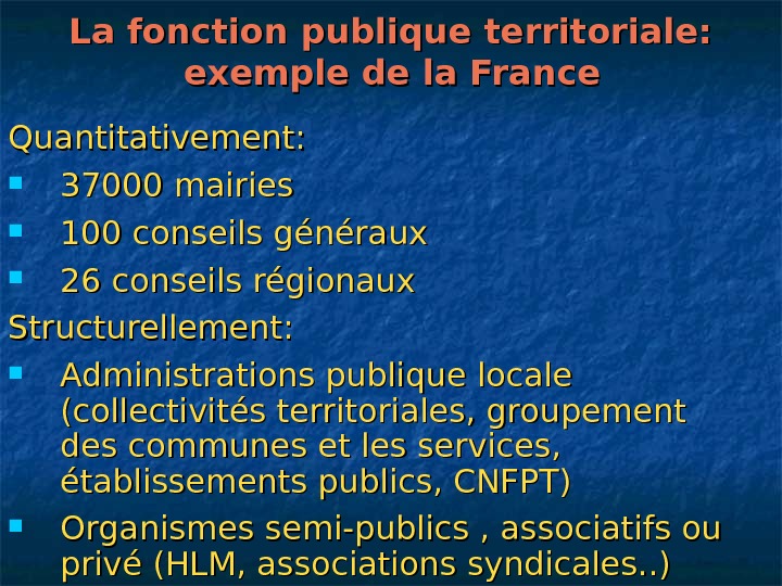   La fonction publique territoriale:  exemple de la France Quantitativement:  37000 mairies 100