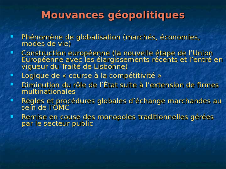   Mouvances géopolitiques Phénomène de globalisation (marchés, économies,  modes de vie) Construction européenne (la