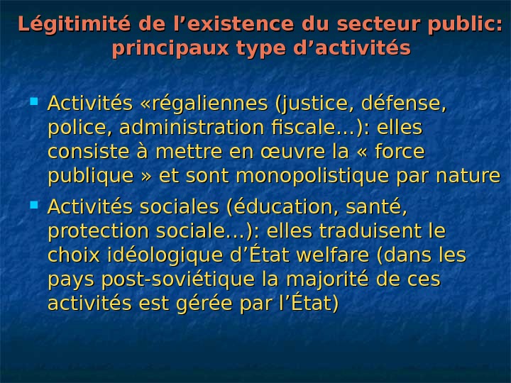   Légitimité de l’existence du secteur public:  principaux type d’activités Activités «régaliennes (justice, défense,