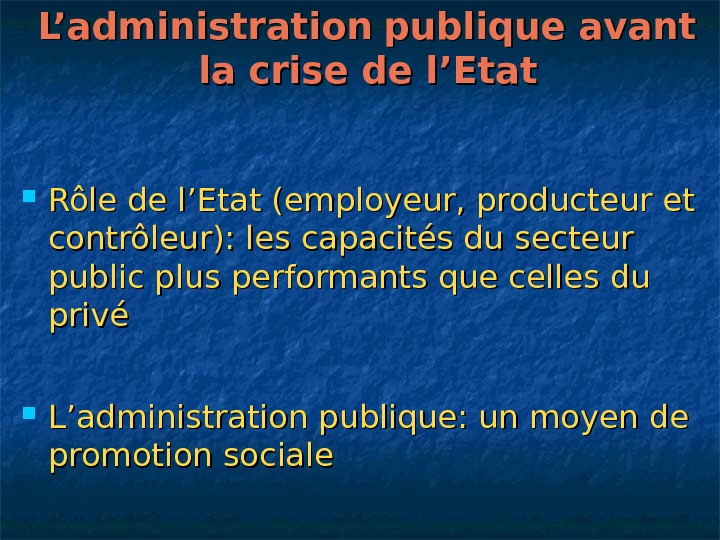   L’administration  publique avant la crise de l’Etat Rôle de l’Etat (employeur, producteur et