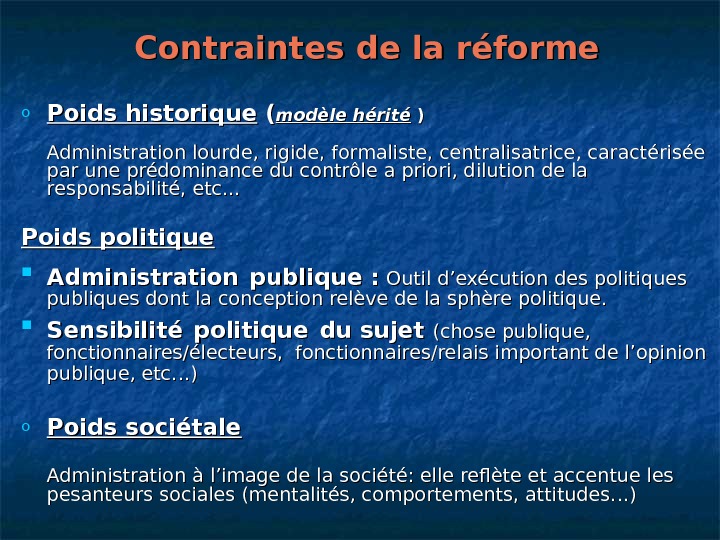   Contraintes de la réforme o Poids historique ( ( modèle hérité ) ) Administration