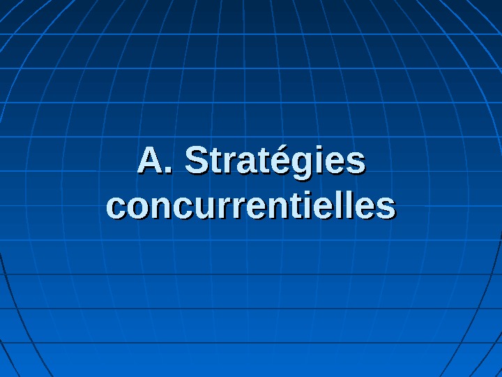 A. Stratégies concurrentielles 