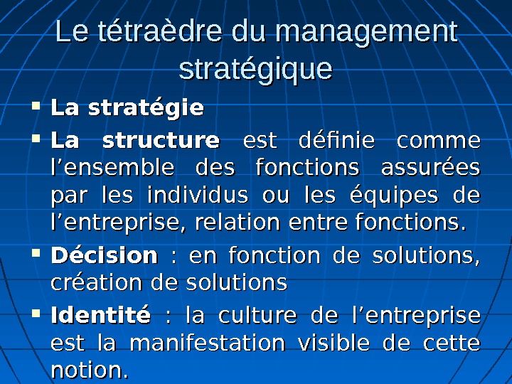 Le tétraèdre du management stratégique La stratégie La structure est définie comme l’ensemble des fonctions assurées