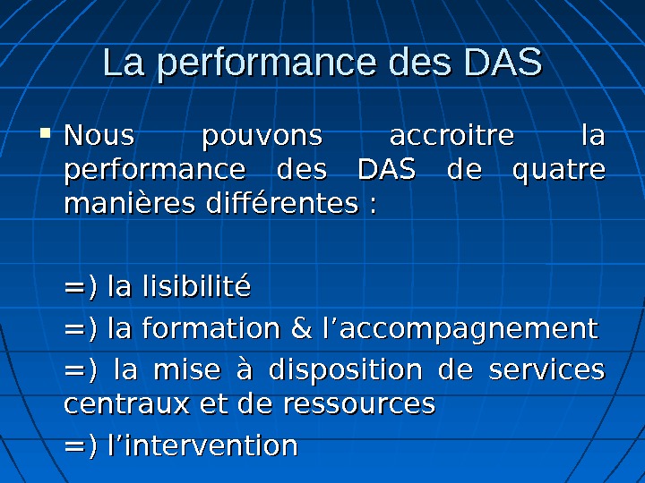 La performance des DAS Nous pouvons accroitre la performance des DAS de quatre manières différentes :