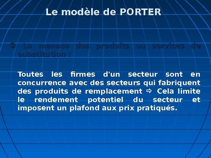Le modèle de PORTER La menace des produits ou services de substitution : Toutes les firmes