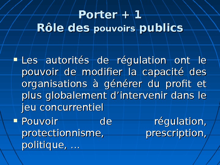 Porter + 1 Rôle des pouvoirs publics Les autorités de régulation ont le pouvoir de modifier