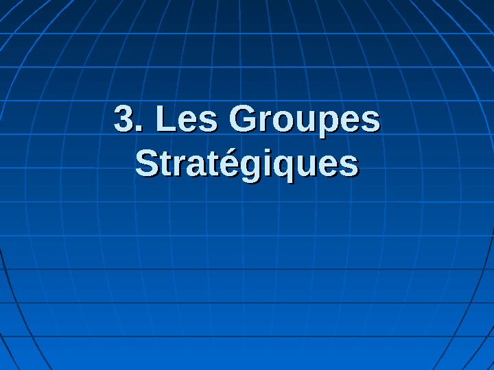 3. Les Groupes Stratégiques 
