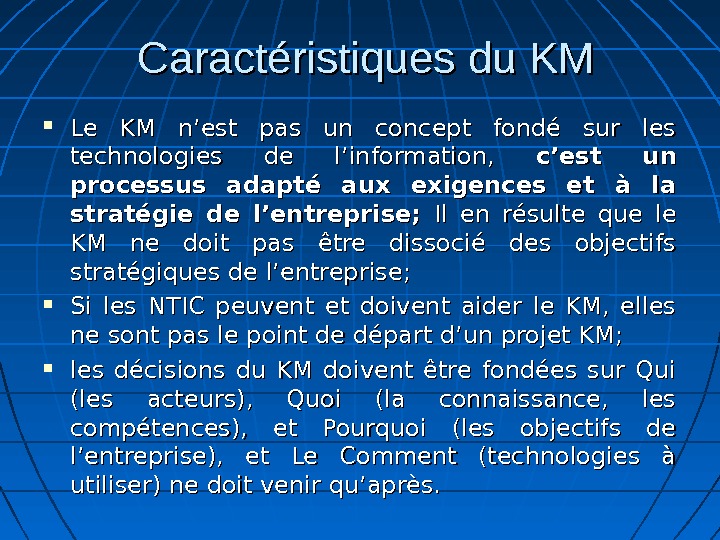   Caractéristiques du KM Le KM n’est pas un concept fondé sur les technologies de