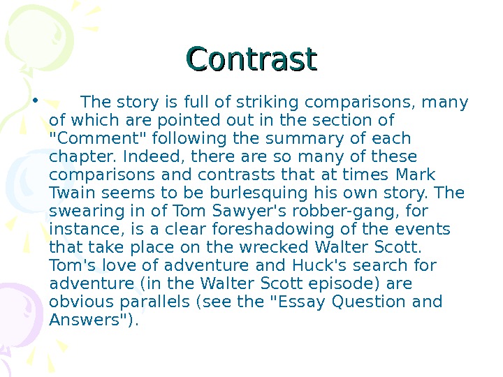   Contrast • The story is full of striking comparisons, many of which are pointed