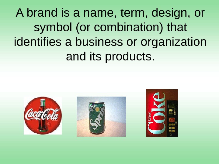 A brand is a name, term, design, or symbol (or combination) that identifies a business or
