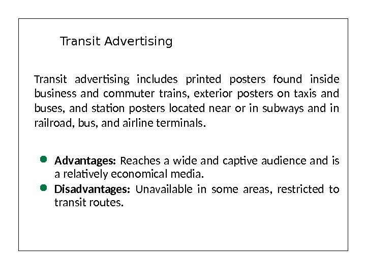 Transit advertising includes printed posters found inside business and commuter trains,  exterior posters on taxis