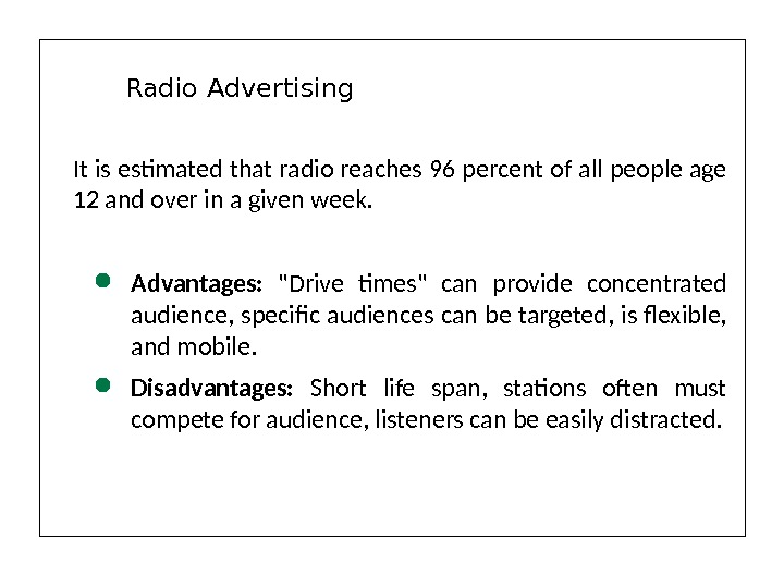 It is estimated that radio reaches 96 percent of all people age 12 and over in
