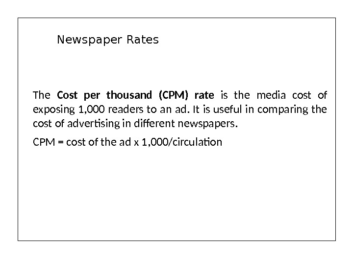 The Cost per thousand (CPM) rate is the media cost of exposing 1, 000 readers to