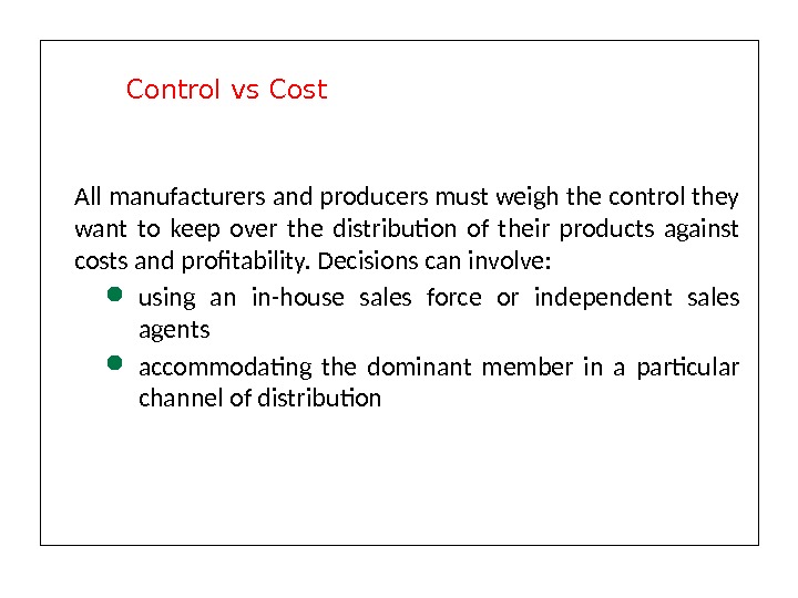 All manufacturers and producers must weigh the control they want to keep over the distribution of
