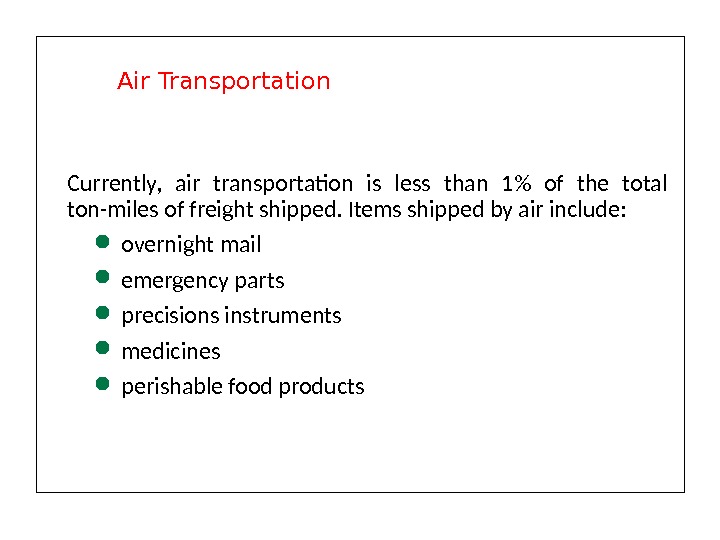 Currently,  air transportation is less than 1 of the total ton-miles of freight shipped. Items