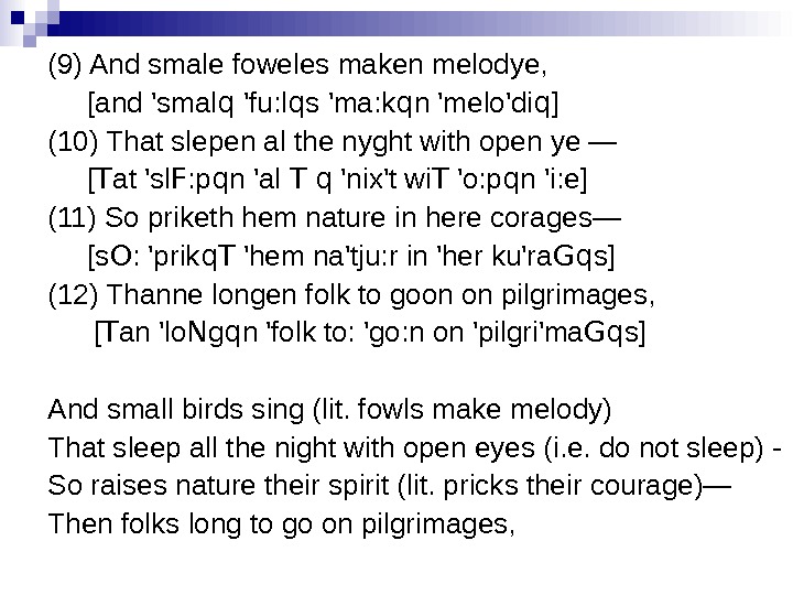 (9) And smale foweles maken melodye,   [and 'smal q 'fu: l q s 'ma: