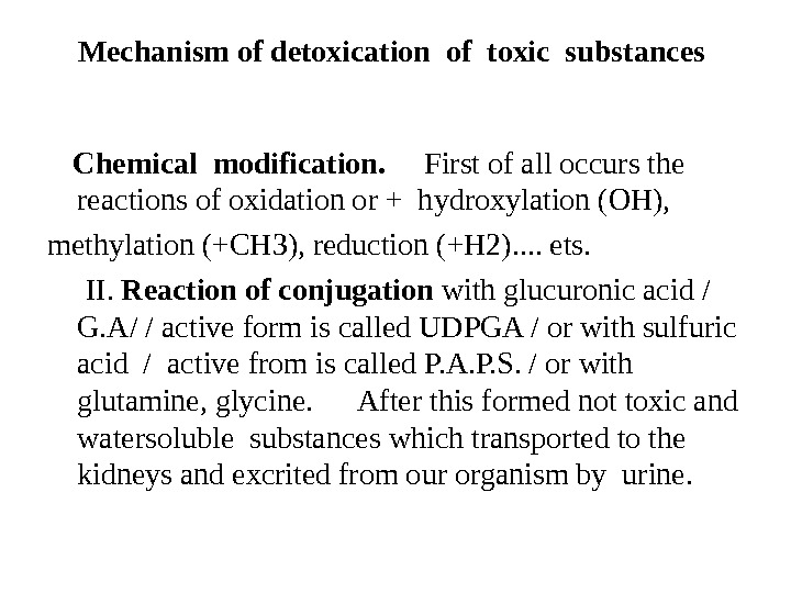 Mechanism of detoxication of toxic substances I.  Chemical modification.  First of all occurs the