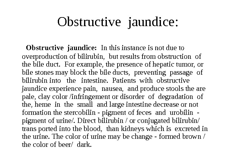 B  Obstructive jaundice:  B.  Obstructive jaundice:  In this instance is not due