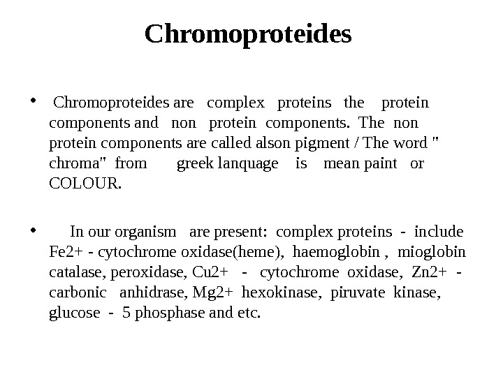 Chromoproteides  •  Chromoproteides are  complex  proteins  the  protein components and