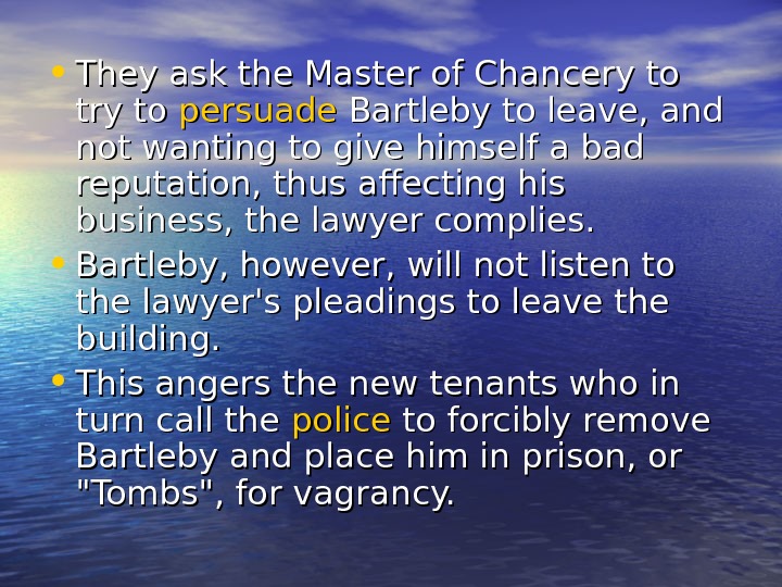   • They ask the Master of Chancery to try to persuade Bartleby to leave,